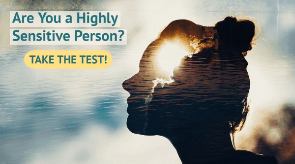 Are You an HSP_ Take the Highly Sensitive Person Test and Find Out