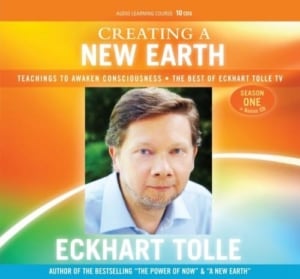 CREATING A NEW EARTH with Eckhart Tolle