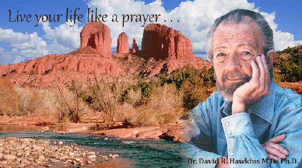 Make your life a living prayer with Dr. David R. Hawkins