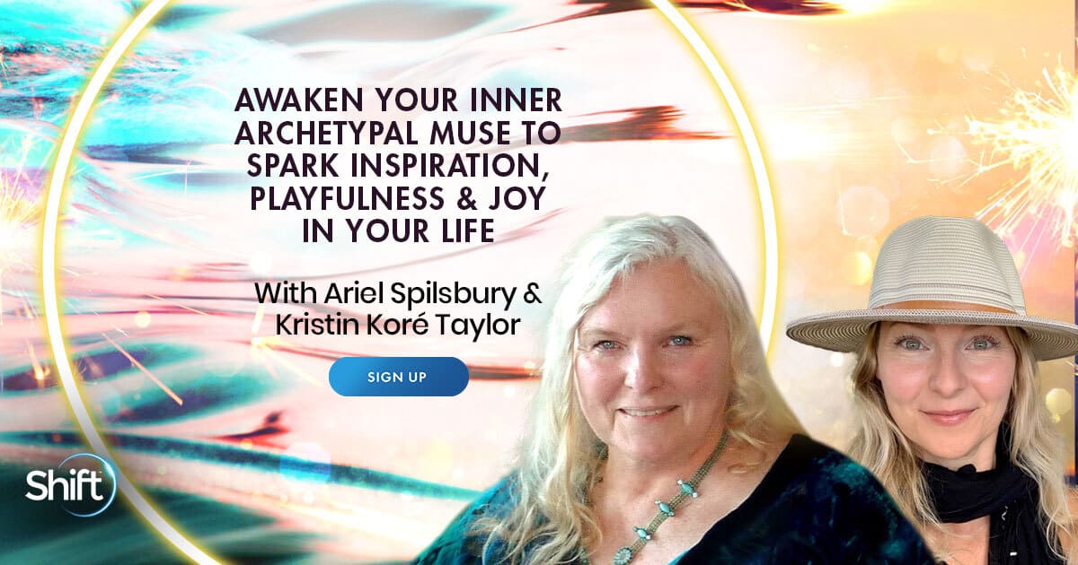 Awaken Your Inner Archetypal Muse to Spark Inspiration, Why Playfulness Matters & Joy in Your Life with Ariel Spilsbury (March – April 2021) 