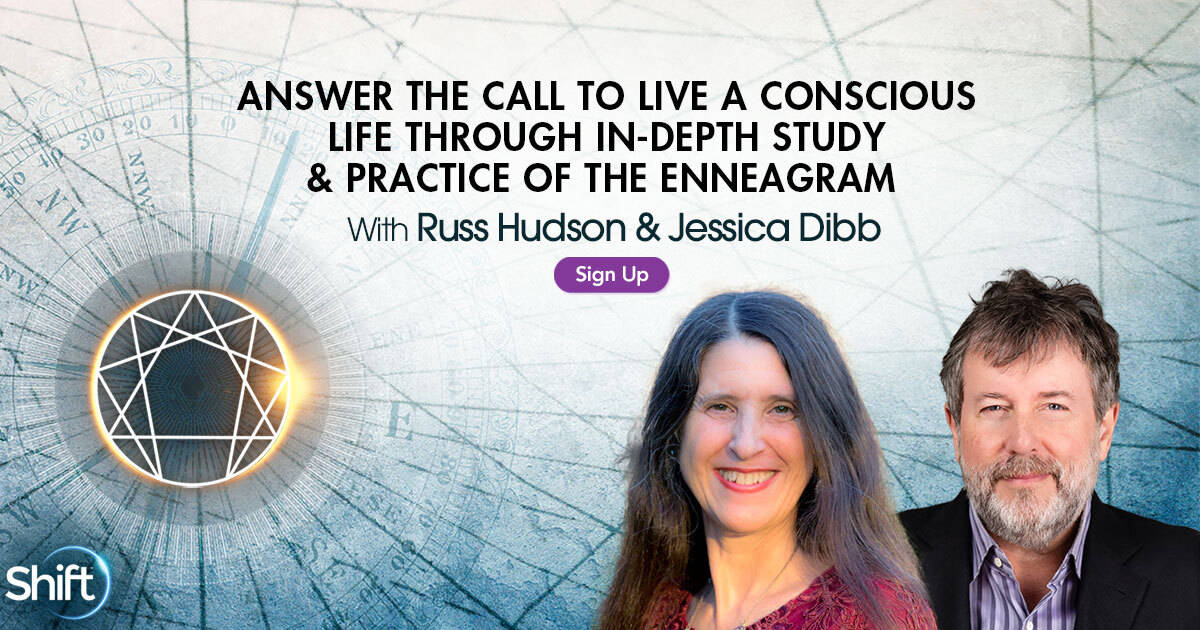 Answer the Call to Live a Conscious Life Through In-Depth Study & Practice of the Enneagram with Jessica Dibb and Russ Hudson