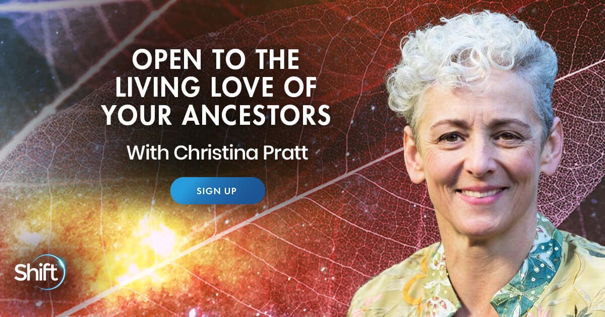 Open to the Living Love of Your Ancestral Connection with Christina Pratt (March – April 2021)
