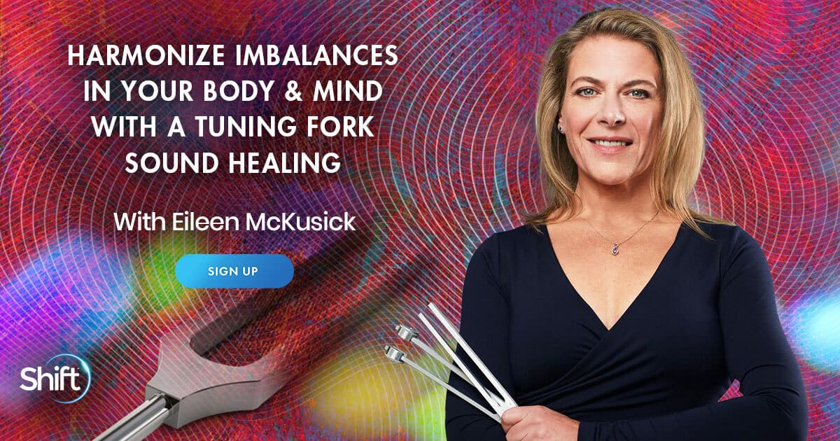 Harmonize Imbalances in Your Body & Mind With a Tuning Fork Sound Healing with Eileen McKusick (March – April 2021)