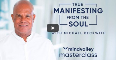 FREE Master Class with Michael Beckwith_ True Manifesting from the Soul