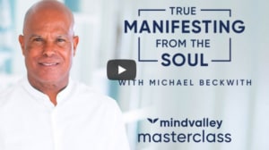 FREE Master Class with Michael Beckwith_ True Manifesting from the Soul