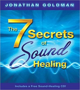 The 7 Secrets of Sound Healing- Includes a FREE Sound Healing CD!
