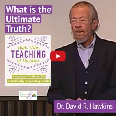 What is the Ultimate Truth Teachings from Dr. David R. Hawkins -