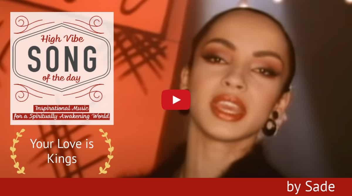 High Vibe Song in the 500s- Your Love is King by Sade - The Mind Body  Spirit Network