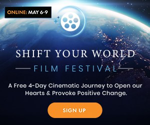 Join us for the 1st-ever Shift Your World Film Festival (online May 6-9, 2021)