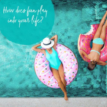 Intention and purpose for fun in your lifey body
