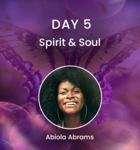 Mind Body Spirit Expo June 2021: Day 5: Spirit & Soul, with host Abiola Abrams, 5 Pillars of health and Wellness