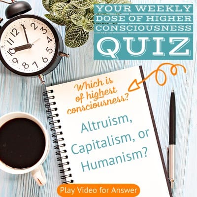 Higher Consciousness Quiz_ Capitalism, Altruism, or Humanism