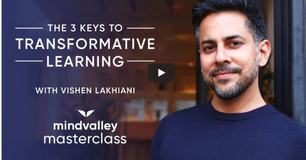 3 Keys to Transformation with MindValley Co-Founder Vishen Lakhiani