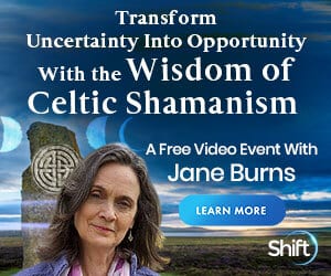 Dealing with Uncertainty-Approach life’s betwixt & between times with courage thru Celtic shamanism