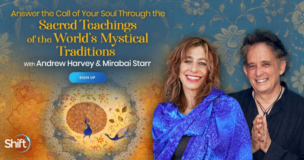 Answer Your Soul's Calling Through the Sacred Teachings of the World’s Mystical Traditions with Mirabai Starr & Andrew Harvey (June – August 2021)- Mysticism Certification Programs-Theology-Religious Studies