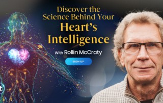 Discover the Science Behind Your Heart’s Intelligence with Rollin McCraty (June – July 2021)- Heart Coherence Training and Exercises