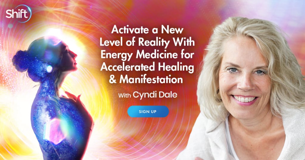 Activate a New Level of Reality With Energy Medicine for Accelerated Healing & Manifestation