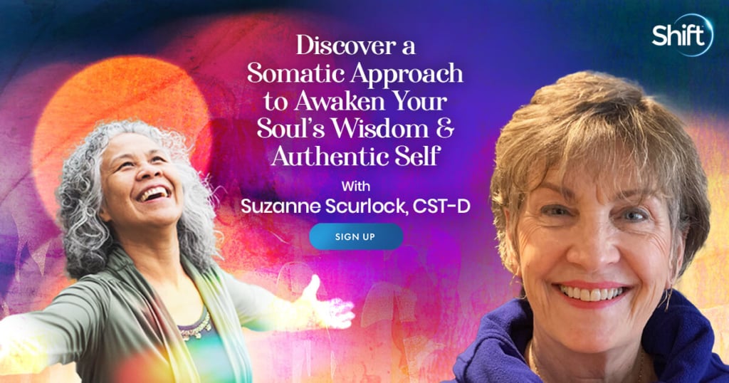 Discover a Somatic Approach to Awaken Your Soul’s Wisdom & Authentic Self with Suzanne Scurlock (July – August 2021)