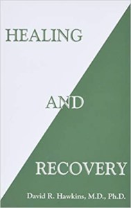 Self Healing and Recovery by Dr. David R. Hawkins