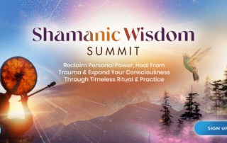 Join us for the Shamanic Wisdom Summit 2022 — a gathering of elders and guides