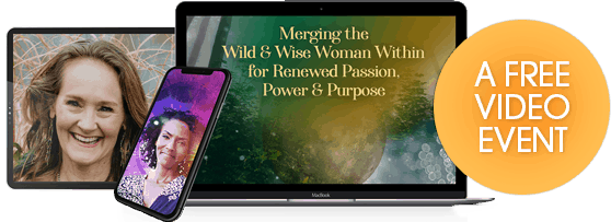 Merging the Wild & Wise Woman Within for Renewed Passion, Power & Purpose with Devaa Haley Mitchell (July – August 2021)