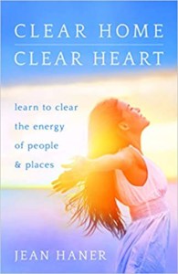 Clear Home, Clear Heart- Learn to Clear the Energy of People & Places by Jean haner