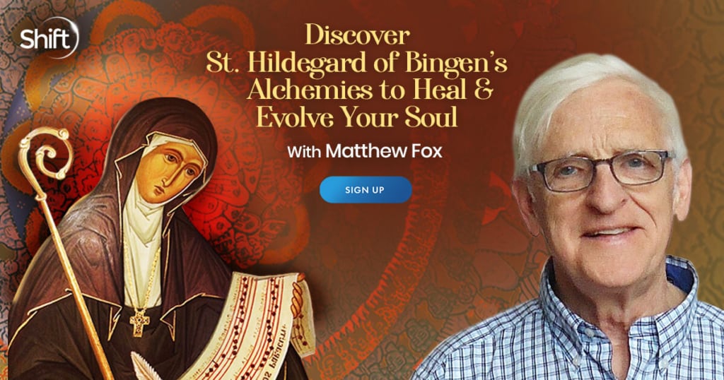 Discover St. Hildegard of Bingen’s Alchemies to Heal & Evolve Your Soul with Matthew Fox (September – October 2021)
