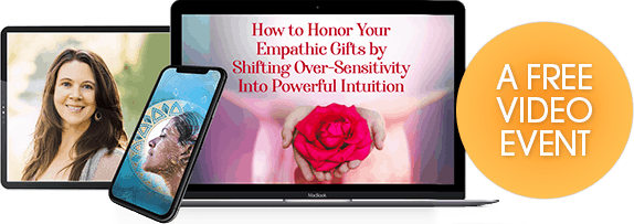 How to Honor Your Empathic Gifts by Shifting Over-Sensitivity Into Powerful Intuition: Practices to Release Outdated Energy, Create Healthy Boundaries & Cultivate Self-Actualization: