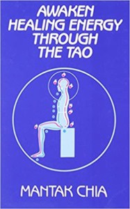 Awaken Healing Energy Through The Tao- The Taoist Secret of Circulating Internal Power by Mantak Chia