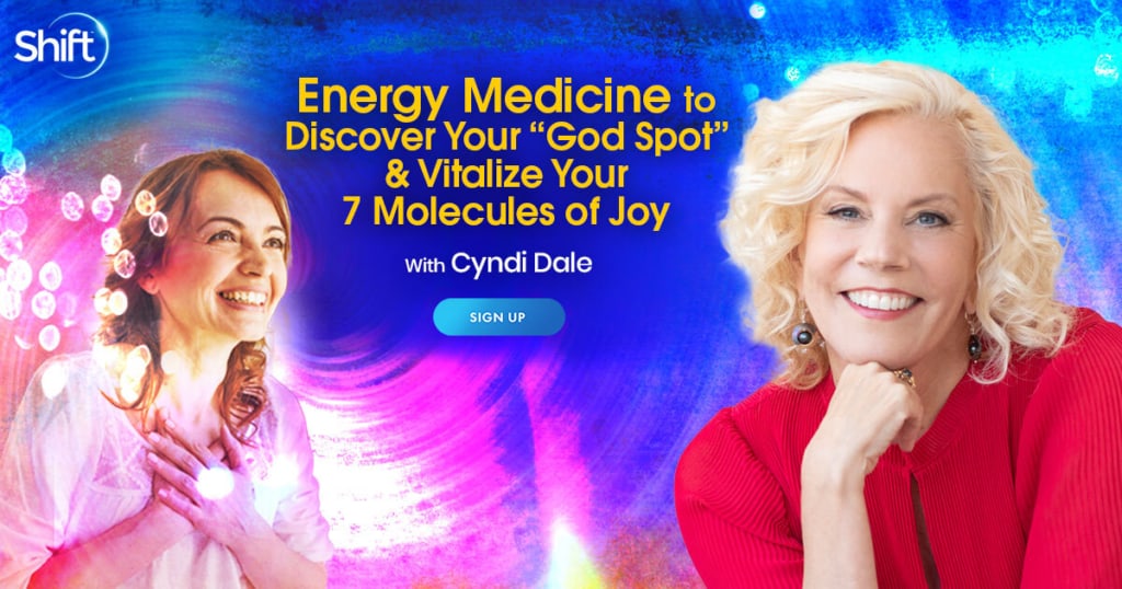 Energy Medicine to Discover Your “God Spot” & Vitalize Your 7 Molecules of Joy with Cyndi Dale (October – November 9th, 2021)