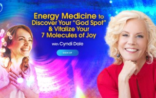 Energy Medicine to Discover Your “God Spot” & Vitalize Your 7 Molecules of Joy with Cyndi Dale (October – November 2021)