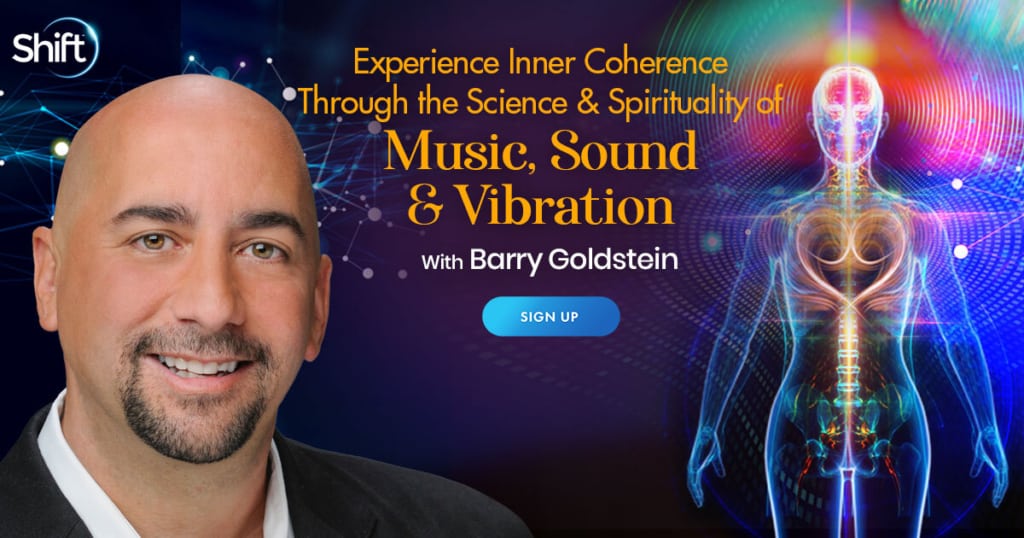 Experience Inner Coherence Through the Science & Spirituality of Music, Sound & Vibration with Barry Goldstein (November – December 2021)