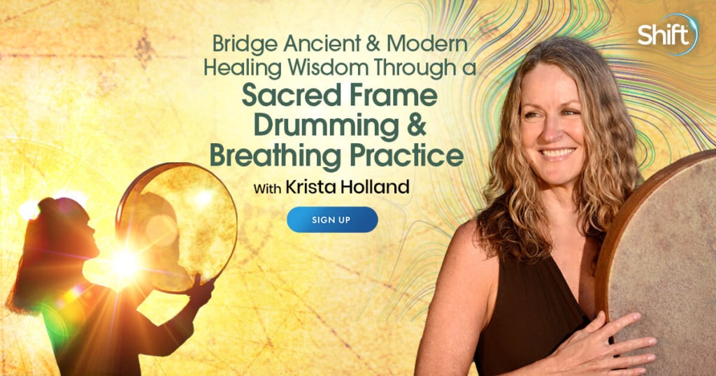 Bridge Ancient & Modern Healing Wisdom Through a Sacred Frame Drumming & Breathing Practice with Krista Holland (December – January 2022)