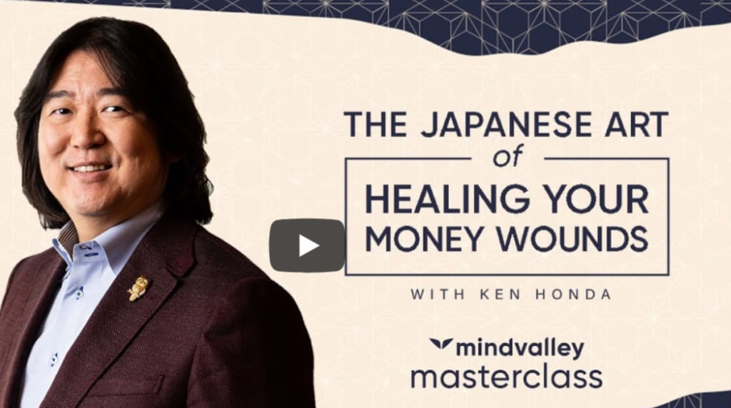 The Japanese Art of Healing Your Money Wounds with Ken Honda