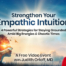 Strengthen Your Empathic Intuition: 4 Powerful Strategies to Stay Grounded Amid Big Energies & Chaotic Times with psychiatrist and New York Times bestselling author of The Genius of Empathy, Judith Orloff, MD, you’ll: