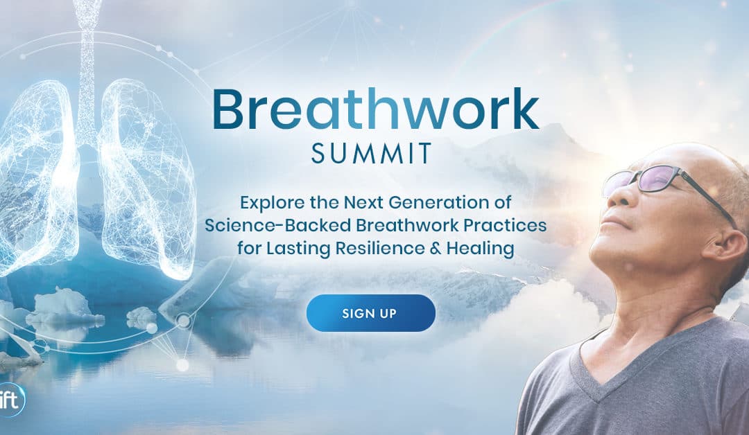 FREE Virtual Event Registration for the Breathwork Summit 2023- Explore the next generation of science-backed breathwork practices January 9th -13th 2023