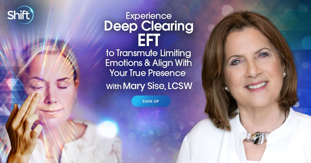 Experience Deep Clearing EFT to Transmute Limiting Emotions & Align With Your True Presence with Mary Sise (December – January 2022)
