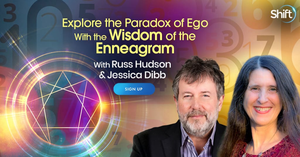 FREE Viurtual Event Registration: Explore the Paradox of Ego With the Wisdom of the Enneagram with Russ Hudson & Jessica Dibb (January- February 15th, 2022) SIGN UP NOW