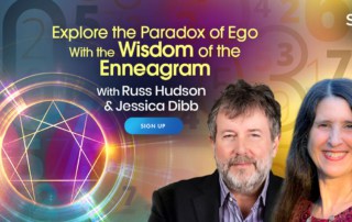 Explore the Paradox of Ego With the Wisdom of the Enneagram with Russ Hudson & Jessica Dibb (January- February 2022)