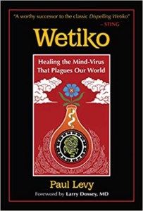 Wetiko- Healing the Mind-Virus That Plagues Our World