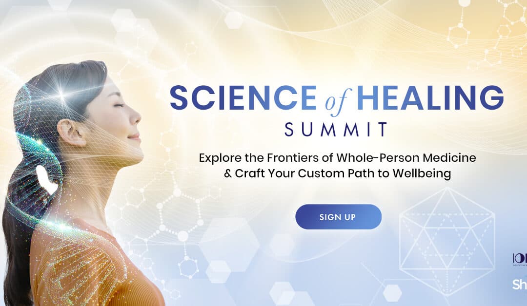  The Science of Healing Summit 2023 starts March 20-24th 2023