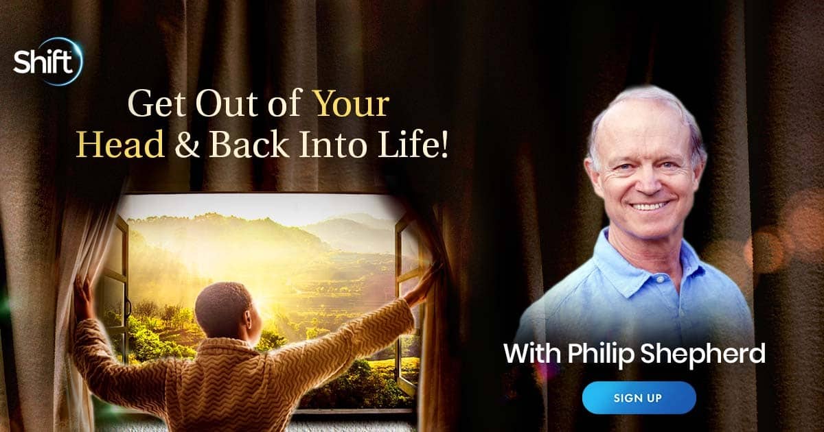 How to get Out of Your Head-Discover how to radically embody your humanity and true potential FREE spiritual event with Phillip Shepherd
