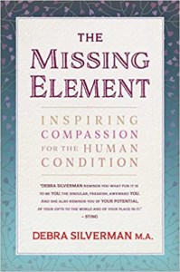 The Missing Element- Inspiring Compassion for the Human Condition by Debra Silverman
