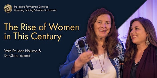 The Rise of Women This Century: How to Unleash the Power of the Feminine to Create the Future with Dr. Jean Houston and Claire Zammit