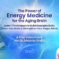 The Power of Energy Medicine for the Aging Brain: Learn 3 Techniques to Build Neuroplasticity, Detox Your Brain & Strengthen Your Vagus Nerve
