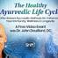 Discover the life-changing benefits of the healthy Ayurvedic Life Cycle