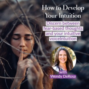 How to Develop Your Intuition with Wendy DeRosa (1)