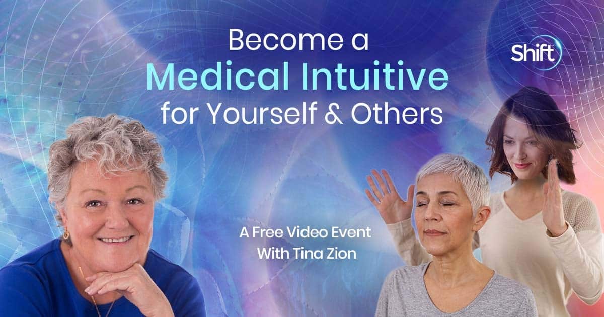 Answer the Call to Be a Medical Intuitive for Others with Tina Zion (March – April 2022)