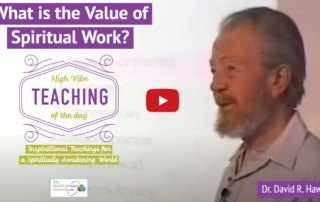 What is the Value of Spiritual Work _ Inspirational Teaching of Dr. David R. Hawkins