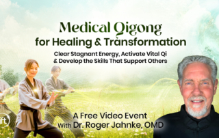 Medical Qigong for Healing & Transformation A free online event with Dr. Roger Jahnke